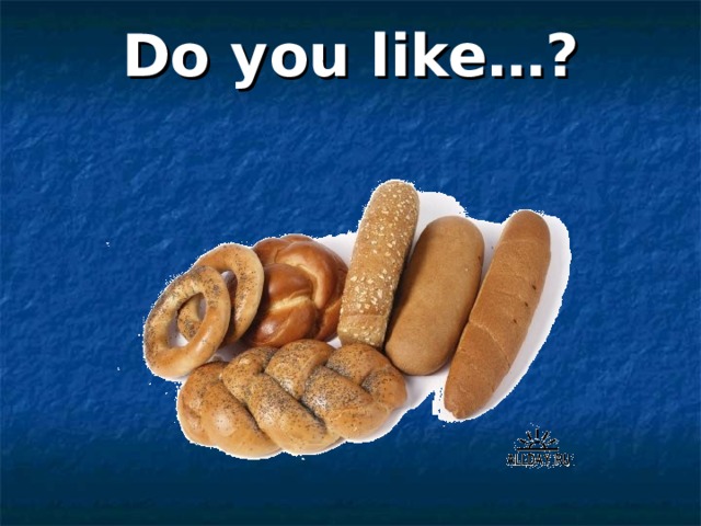 Do you like…? 