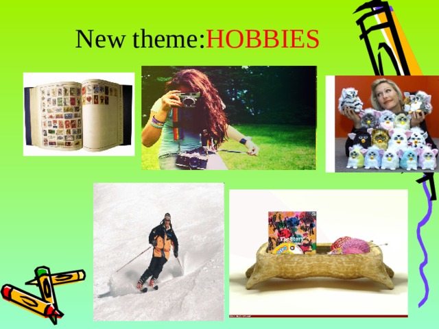 New theme: HOBBIES 6 