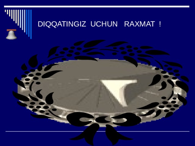 DIQQATINGIZ UCHUN RAXMAT ! 