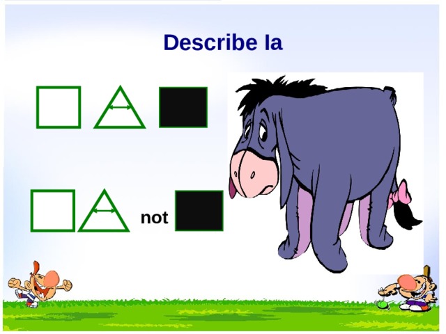 Describe Ia not  
