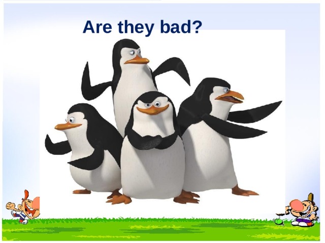 Are they bad? 