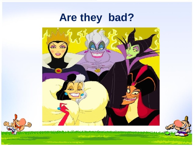  Are they bad? 