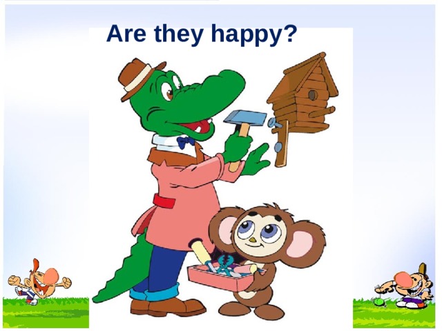 Are they happy? 
