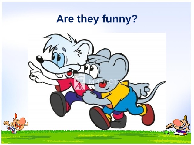 Are they funny? 