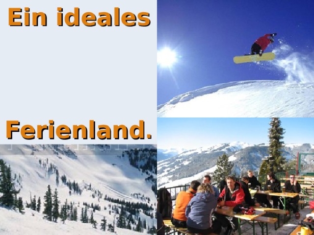 Ein ideales  Ferienland . Man kann hier wirklich die Natur genießen und sich gut erholen.  