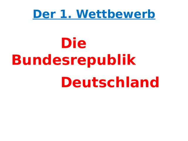 Der 1. Wettbewerb  Die Bundesrepublik  Deutschland  