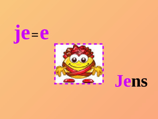 je  =  e Je ns 