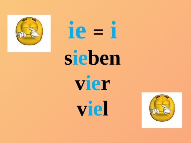 ie  =  i s ie ben v ie r v ie l 
