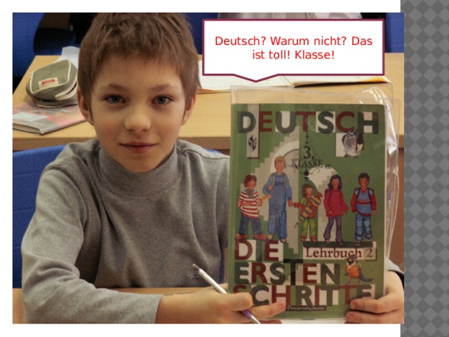 Deutsch? Warum nicht? Das ist toll! Klasse! 