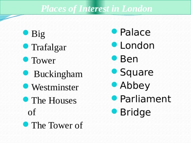  Places of Interest in London Palace London Ben Square Abbey Parliament Bridge Big Trafalgar Tower  Buckingham Westminster The Houses of The Tower of 