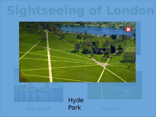 Sightseeing of London The London Eye Big Ben Hyde Park Hyde Park Tower Bridge  