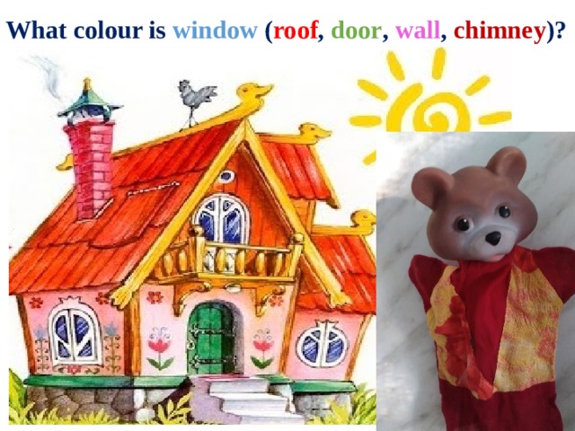 What colour is window ( roof , door , wall , chimney )? 