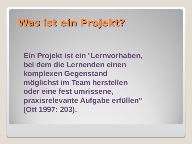 Was ist ein Projekt? Ein Projekt ist ein 