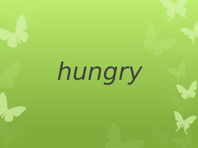 hungry 