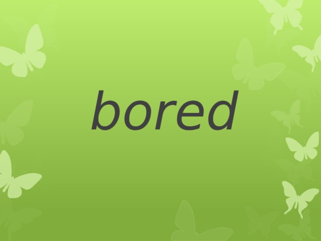 bored 