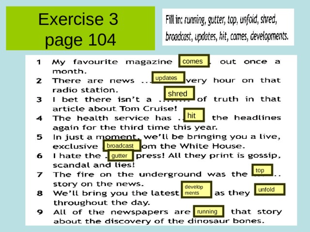 Exercise 3   page 104 comes updates shred hit broadcast gutter top develop ments unfold running 