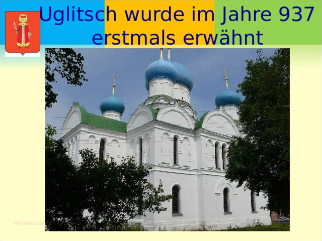 Uglitsch wurde im Jahre 937 erstmals erwähnt 