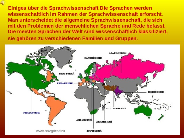  Einiges über die Sprachwissenschaft Die Sprachen werden  wissenschaftlich im Rahmen der Sprachwissenschaft erforscht.  Man unterscheidet die allgemeine Sprachwissenschaft, die sich  mit den Problemen der menschlichen Sprache und Rede befasst.  Die meisten Sprachen der Welt sind wissenschaftlich klassi­fiziert,  sie gehören zu verschiedenen Familien und Gruppen.   