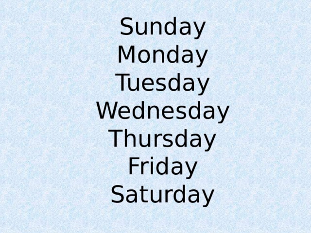 Sunday  Monday  Tuesday  Wednesday  Thursday  Friday  Saturday 