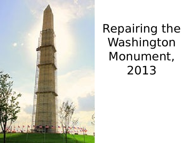 Repairing the Washington Monument, 2013 