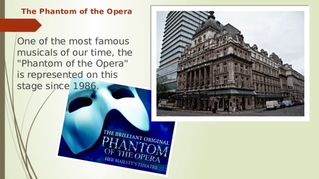 The Phantom of the Opera One of the most famous musicals of our time, the 