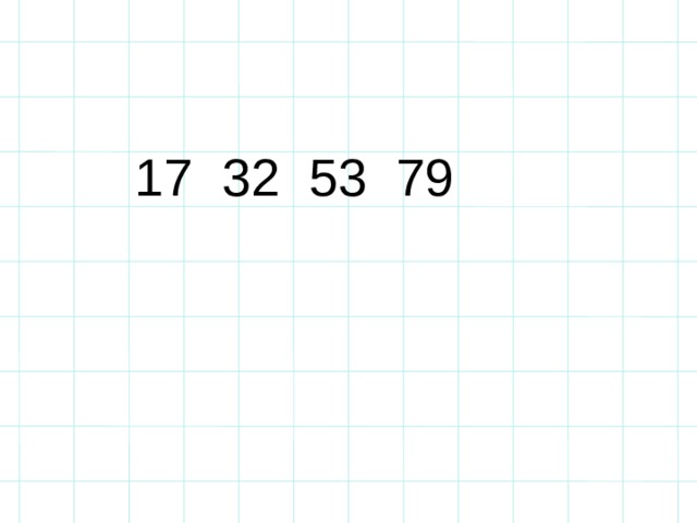 17  32  53  79 
