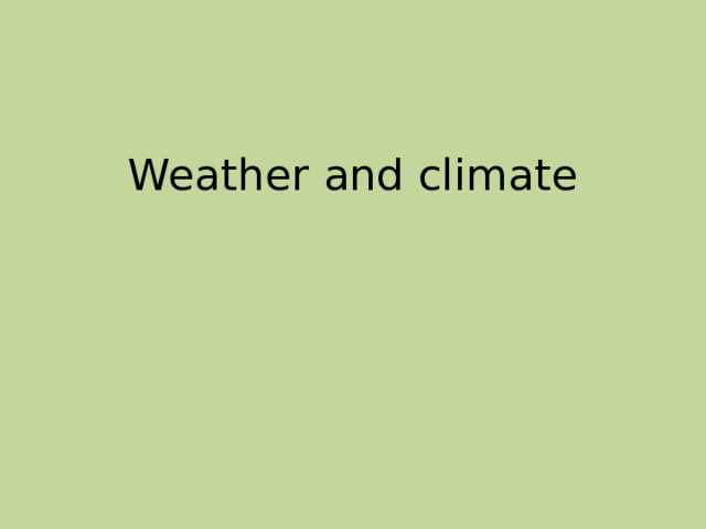 Weather and climate 