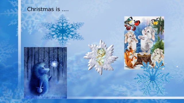 Christmas is …. 