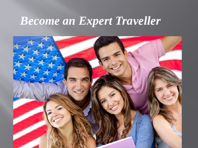 Become an Expert Traveller 
