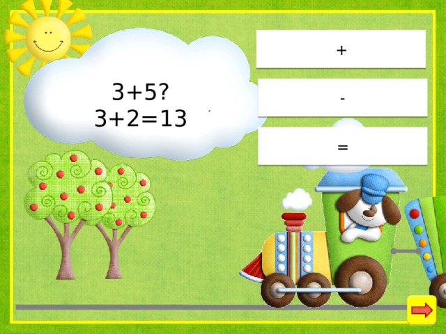 + 3+5?3+2=13 - = 