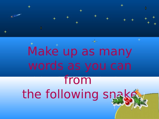 Make up as many words as you can from the following snake 1 2 3 4 5 6 7 8 8 10 