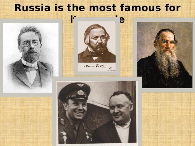 Russia is the most famous for its people 