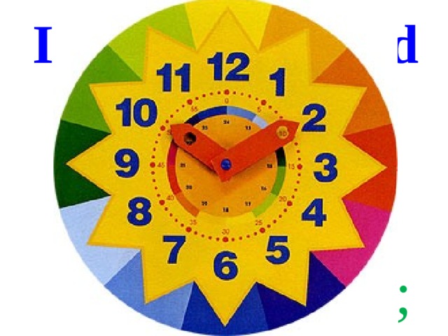 I go at night and all the day,  But I never go away. a clock; 