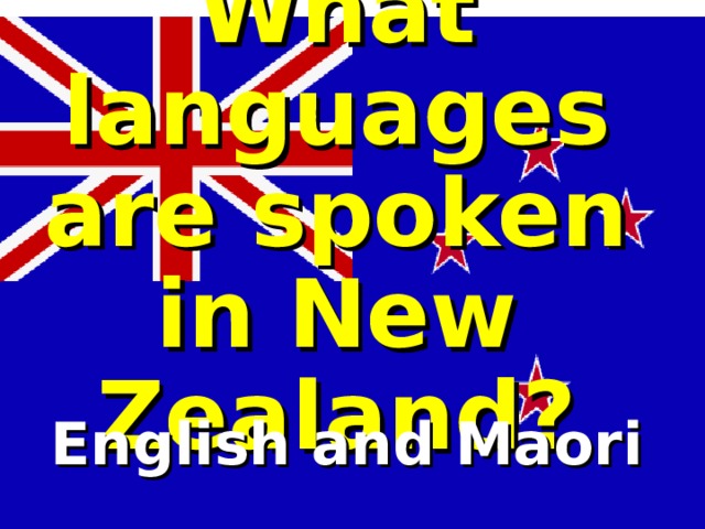 What languages are spoken in New Zealand? English and Maori  