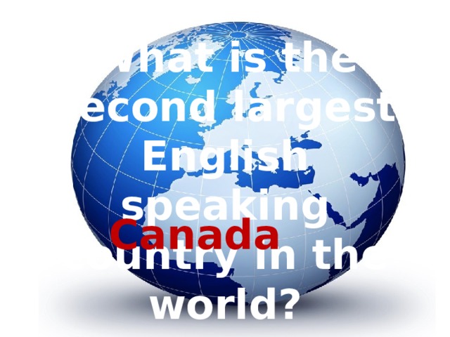What is the second largest English speaking country in the world? Canada  