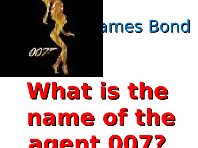 James Bond What is the name of the agent 007? 