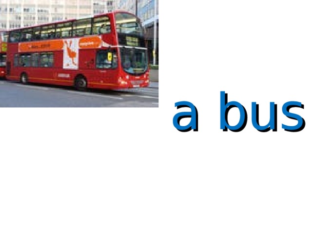 a bus What is a “double-decker”?  