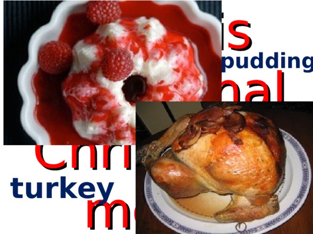 What is traditional Christmas meal? pudding turkey 
