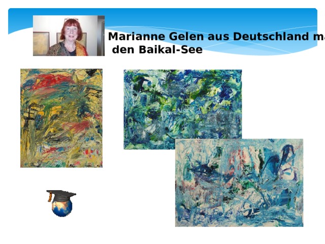 Marianne Gelen aus Deutschland malt  den Baikal-See 