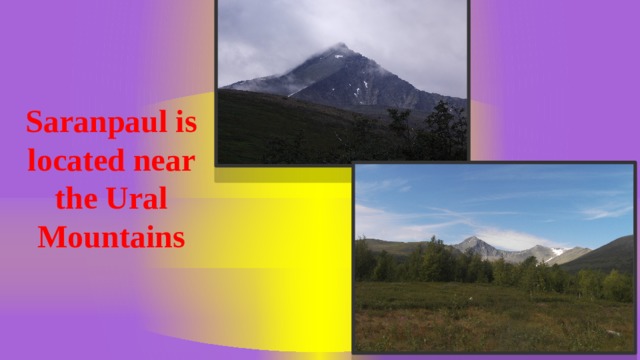Saranpaul is located near the Ural Mountains  