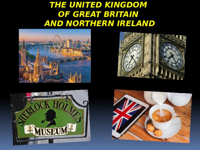 The United Kingdom of Great Britain and Northern Ireland 