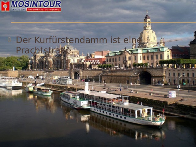 Der Kurfürstendamm ist eine Prachtstraße. 