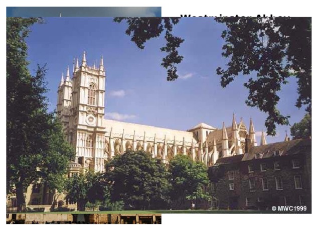 Westminster Abbey  Вестминстерское Аббатство  Westminster Abbey is a Gothic church in London that is the  traditional place of coronation and burial for English monarchs. Located next to the Houses  of Parliament in the heart of  London.  Вестминстерское аббатство-это Готическая церковь в Лондоне, которая является традиционное место коронации и похороны для английских монархов. Расположенный рядом с домами парламента в самом сердце Лондон. 