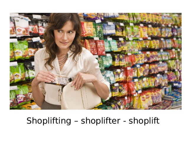 Shoplifting – shoplifter - shoplift 