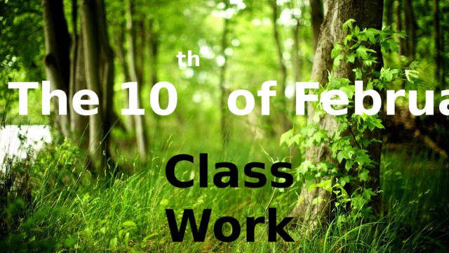  th  The 10 of February Class Work 