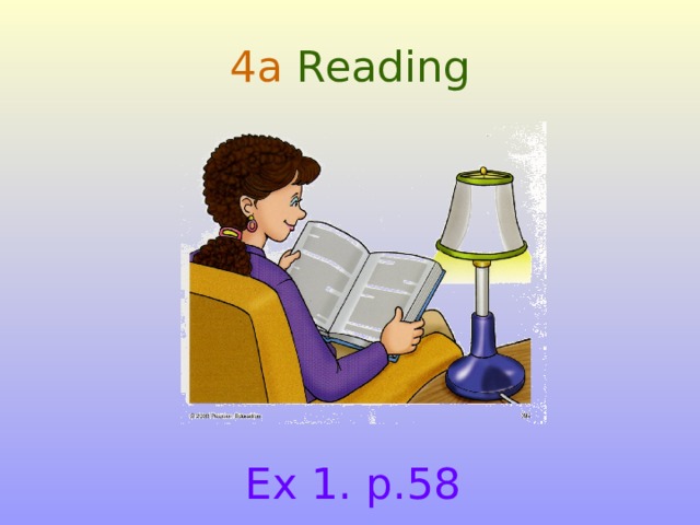 4a  Reading Ex 1. p.58  