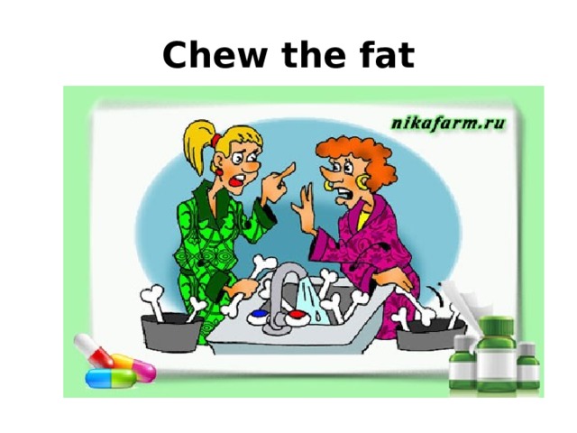 Chew the fat 
