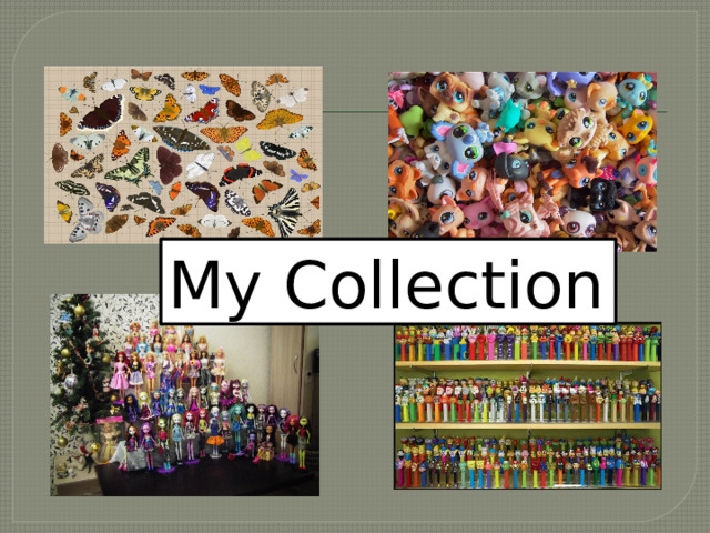 My Collection Шапилева Н.С., учитель английского языка МОУ гимназия № 20  