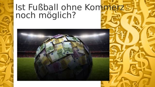 Ist Fußball ohne Kommerz noch möglich? Подзаголовок  