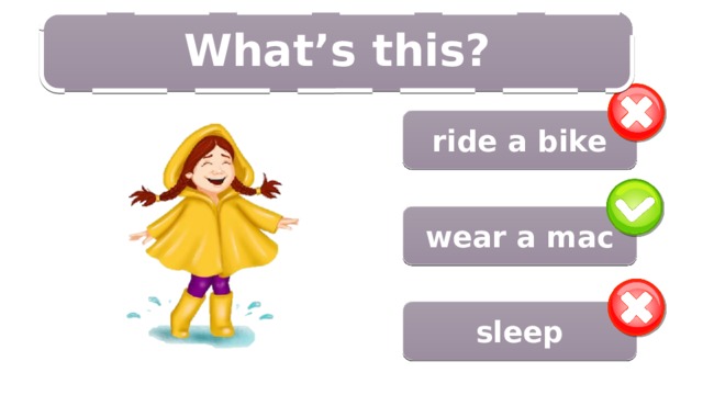 7/14 What’s this?  ride a bike wear a mac sleep 